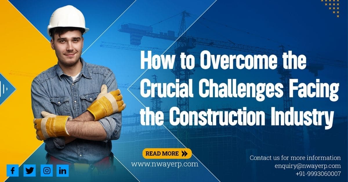 How to Overcome the Crucial Challenges Facing the Construction Industry