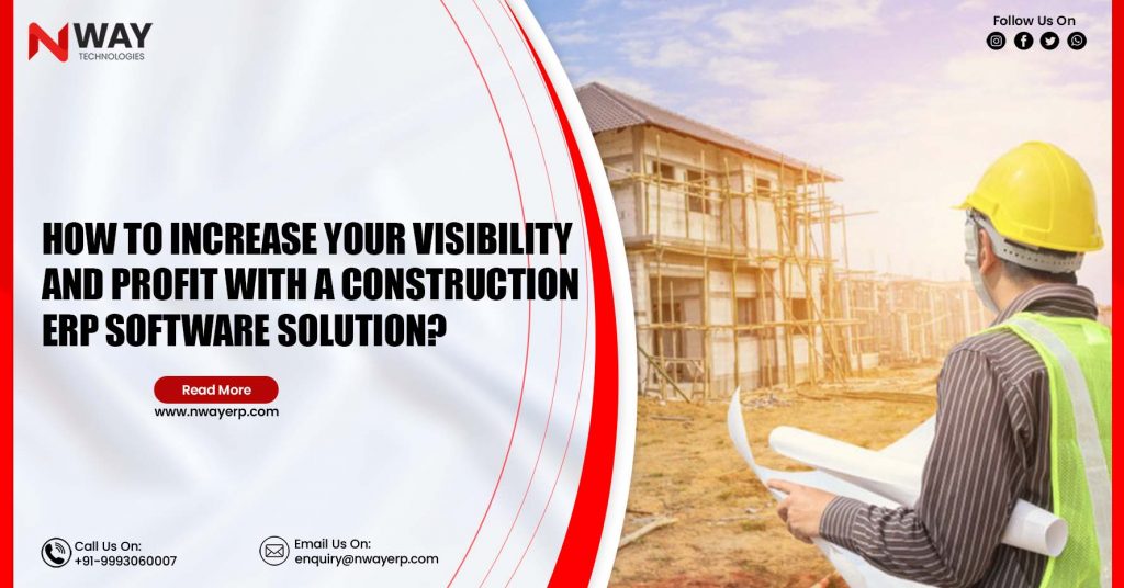 How to Increase Construction Project Visibility & Profit with ERP Software?