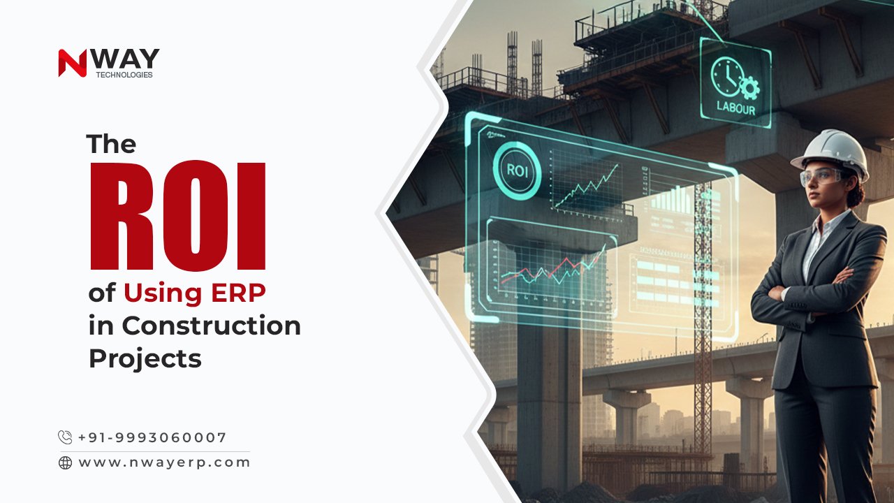 The ROI of Using ERP in Construction Projects